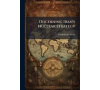 Discerning Iran's Nuclear Strategy