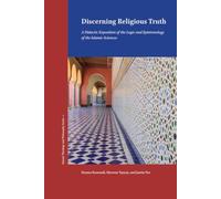Discerning Religious Truth: A Didactic Exposition of the Logic and Epistemology of the Islamic Sciences (ASIPT Series in Islamic Philosophy and Theology)