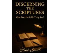 Discerning the Scriptures: What Does the Bible Truly Say?