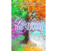 Discerning the Season: How to Discover Peace, Purpose, and the Presence of God in Every Season