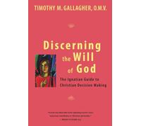 Discerning the Will of God: An Ignatian Guide to Christian Decision Making