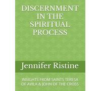 DISCERNMENT IN THE SPIRITUAL PROCESS: INSIGHTS FROM SAINTS TERESA OF AVILA & JOHN OF THE CROSS