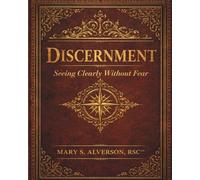 Discernment: Seeing Clearly Without Fear