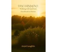 Discernment: Walking with God from First Breath to Forever