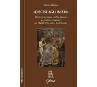 «Discese agli inferi». Provocazione della storia e pathos divino in Hans Urs von Balthasar (Quodlibet)
