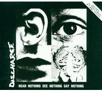 Discharge - Hear See Nothing Say N