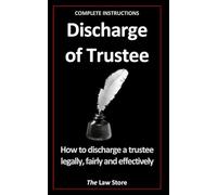 Discharge of Trustee: How To Discharge a Trustee Legally, Fairly and Effectively, Plus Bonus Legal Secrets
