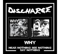 Discharge - WHY/HEAR NOTHING SEE NOTHING SAY NOTHING 2CD