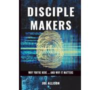 Disciple Makers: Why You're Here ... And Why It Matters