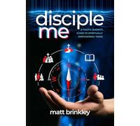Disciple Me: A Youth Leader's Guide to Spiritually Empowering Teens