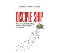 Disciple Ship: Maneuvering the Master's Mega Mandate to Make Disciples of All Nations