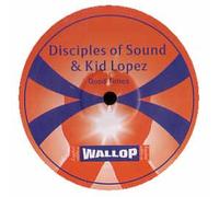 Disciples of Sound & Kid Lopez - Good Times [Vinilo]