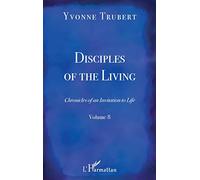 Disciples of the Living: Chronicles of an Invitation to Life Volume 8