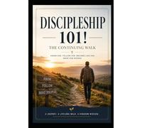 DISCIPLESHIP 101 - THE CONTINUING WALK & The Walk That Proves Your Faith: The Line in the Sand | Following Christ Until the End