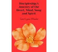 Discipleship: A Journey of the Heart, Mind, Song and Spirit