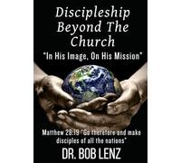 Discipleship Beyond The Church: In His Image, On His Mission