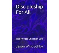 Discipleship For All: The Private Christian Life