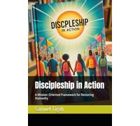 Discipleship in Action: A Mission-Oriented Framework for Restoring Humanity