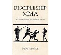 Discipleship MMA: A Fitness Program and Fighting System