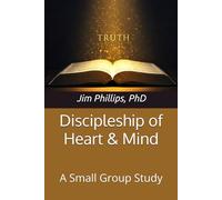 Discipleship of Heart & Mind: A Small Group Study