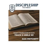 Discipleship Pathway: Phase 1: Foundations of Faith; Track 2: Bible 101