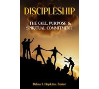 Discipleship: The Call, Purpose & Spiritual Commitment
