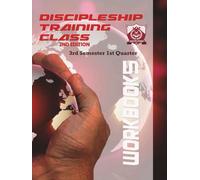 Discipleship Training Class Workbook 5: 3rd Semester 1st Quarter