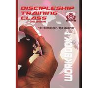 Discipleship Training Program Workbook 1: 1st Semester 1st Quarter
