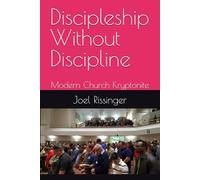Discipleship Without Discipline: Modern Church Kryptonite