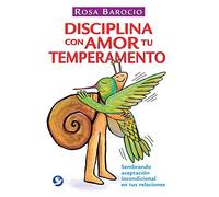 Disciplina Con Amor Tu Temperamento: Sembrando aceptación incondicional en tus relaciones/ Sowing unconditional acceptance in your relationships (SIN COLECCION)