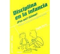 Disciplina en La Infancia: Familia y escuela trabajando juntas: 70 (Primeros Años)