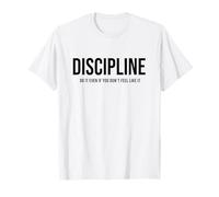 disciplina hazlo incluso si no te apetece Camiseta