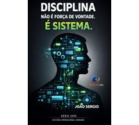 Disciplina não é força de vontade é sistema.: Sstema Operacional Humano