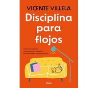 Disciplina para flojos: Cómo encontrar consistencia y sentido en un mundo contradictorio (Crecimiento personal)