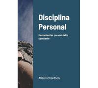 Disciplina Personal: Herramientas para un éxito constante