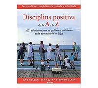 DISCIPLINA POSITIVA DE LA A A LA Z (NIÑOS Y ADOLESCENTES)