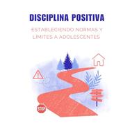 Disciplina positiva: Estableciendo normas y límites a adolescentes