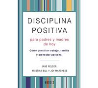 DISCIPLINA POSITIVA PARA PADRES Y MADRES DE HOY: Como conciliar trabajo, familia y bienestar personal: 80 (SALUD Y VIDA DIARIA)