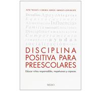 Disciplina Positiva Para Preescolares (NIÑOS: EDUCACIÓN Y CUIDADOS)