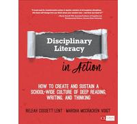 Disciplinary Literacy in Action: How to Create and Sustain a School-Wide Culture of Deep Reading, Writing, and Thinking (Corwin Literacy)