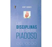 Disciplinas de Un Hombre Piadoso: (Nueva Edición)