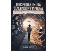 DISCIPLINAS DE UNA GENERATIÓN Z PIADOSA: Caminando a la derecha en un mundo que gira a la izquierda