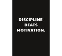 Discipline beats motivation: Taccuino per Appunti Divertente | Quaderno a Righe per un Collega, Amico, Amica | Idea Regalo da Ufficio: quaderno motivazionale