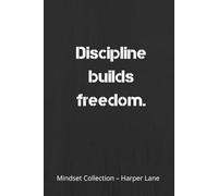 Discipline Builds Freedom - A Classic Lined Notebook: A Minimalist Journal for Writing, Reflection, and Everyday Inspiration