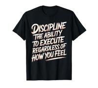 Discipline Do It No Matter How You Feel - Camiseta