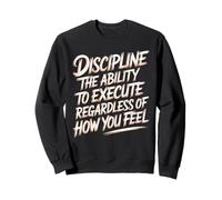 Discipline Do It No Matter How You Feel - Sudadera