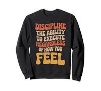 Discipline Do It No Matter How You Feel - Sudadera