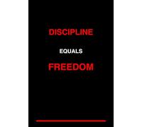 Discipline Equals Freedom.