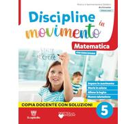 Discipline in movimento. Ambito scientifico. Con Matematica con esercizi, Scienze con esercizi, Quaderno della valutazione. Per la 5 ella ... Con e-book. Con espansione online (Vol. 2)