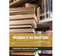 Discipline Is the Cheat Code: A Simple System to Build Focus, Consistency, and Real Progress in Your Life